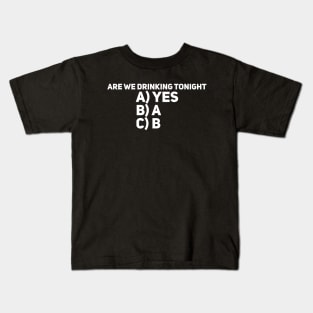 Are We Drinking Tonight Kids T-Shirt